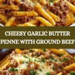 Cheesy Penne with Garlic Butter Ground BeefIngredients Recipe