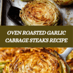 Oven Roasted Garlic Cabbage Steaks Recipe