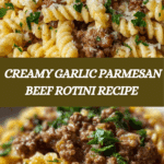 Beef and Rotini in Garlic Parmesan Sauce Recipe